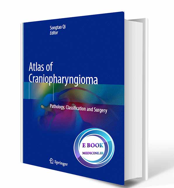 دانلود کتاب Atlas of Craniopharyngioma: Pathology, Classification and Surgery 2020 